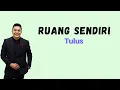 Lagu Ruang Sendiri - Tulus (Lirik)