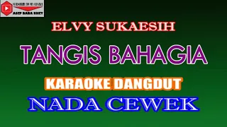 Download KARAOKE DANGDUT TANGIS BAHAGIA - ELVY SUKAESIH (COVER) NADA CEWEK MP3