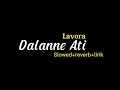 Download Lagu Dalane Ati - Lavora                                       (Slowed+reverb+lirik)