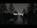 Download Lagu Eabidak - Kau Pergi