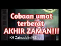 Download Lagu Ceramah KH Zainuddin MZ - Cobaan Umat Terberat AKHIR ZAMAN!