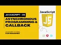 25 Asynchronous programming and Callback tutorial in JavaScript Complete JavaScript Course