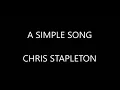 Chris Stapleton - A Simple Song ( Lyrics :)