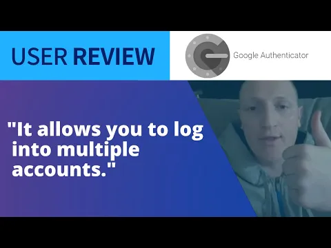 Thumbnail for Google Authenticator Creates a Time Saving Process in Business Use: User Review