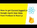 How to Get Current User data from firebase in React Google Authentication React
