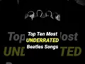 Lagu Top 10 Most UNDERRATED Beatles Songs