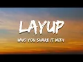 Layup - Who You Share it With (Lyrics)