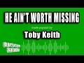 Toby Keith - He Ain t Worth Missing Karaoke Version
