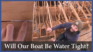 Acorn to Arabella – Journey of a Wooden Boat – Episode 110: Will Our Boat be Water Tight?