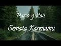 Download Lagu MARIO.G KLAU - SEMATA KARENA MU🎵 ( LYRIC )
