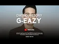 G-Eazy Dating History Girlfriends List 2016 - 2018