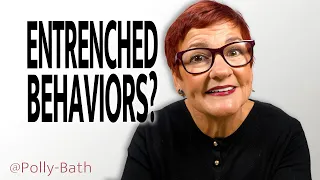 How to Change Entrenched Behaviors Let s Talk About Behavior POLLY BATH