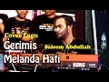 Download Lagu VOICE MERDU SALEEM ABDULLAH . GERIMIS MELANDA HATI .KOPDAR#8 MUSISI SINGLE KEYBOARD INDONESIA