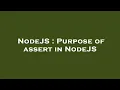NodeJS Purpose of assert in NodeJS