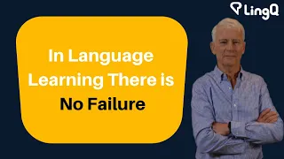 In Language Learning There is No Failure