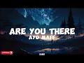 Ayo Maff-Are you there (lyrics)