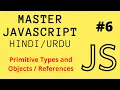 Javascript Primitive Types and Objects Value vs Reference