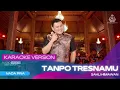 Download Lagu SAHLI HIMAWAN - TANPO TRESNAMU LAGU TERBARU VIRAL FYP TIK TOK (COVER DENNY CAKNAN) | KARAOKE VERSION
