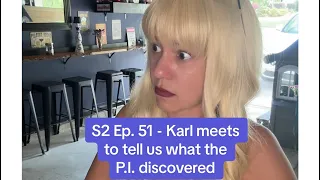 Season 2 Ep. 51 The Neighborhood Bar series - Karl meets to tell us what the PI discovered 