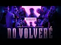 Download Lagu No Volveré - Lenier ❌ Yomil y Dany ❌ El Chacal ❌ Srta. Dayana ❌ El Micha ❌ Mauro (Video Oficial)