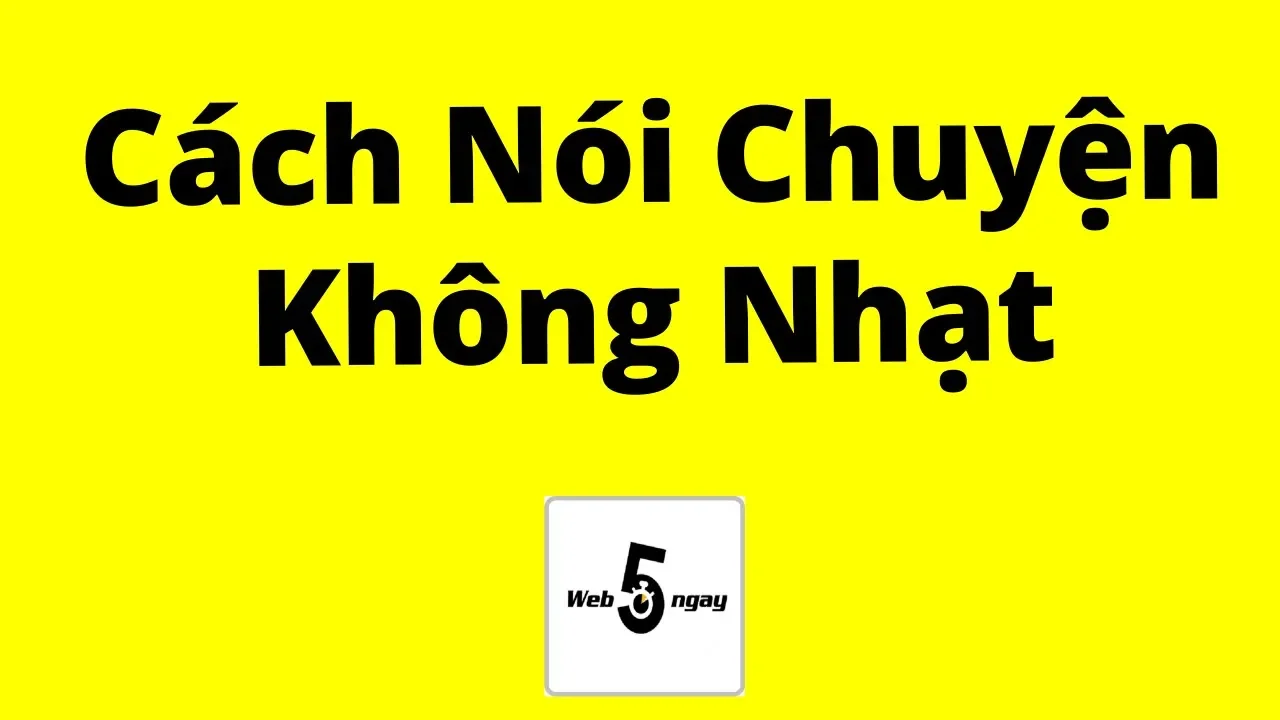 Cách Nói Chuyện Không Nhạt