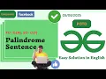 Palindrome Sentence GFG POTD GeeksForGeeks Problem of the Day Java Easy Solution in english