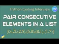 Pair consecutive elements in a list Python Coding Interview questions An IT Professional