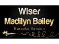 Madilyn Bailey - Wiser (Karaoke Version)