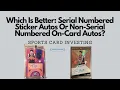 Which Is Better Serial Numbered Sports Cards With Sticker Autos Or Short Printed On-Card Autos