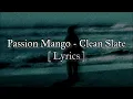 Passion Mango - Clean Slate [ Lyrics ]