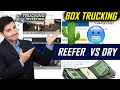 Box Trucking - REEFER VS DRY
