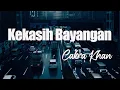 Download Lagu Cakra Khan - Kekasih Bayangan (Official Lirik Video)