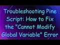 Troubleshooting Pine Script How to Fix the Cannot Modify Global Variable Error