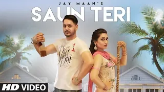 Saun Teri: Jay Maan (Full Song) | Prit | Shera Dhaliwal | Latest Punjabi Songs 2018
