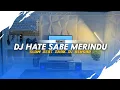 Download Lagu DJ HATE SABE MERINDU DJ VIRAL TIKTOK DJ OLD KANE