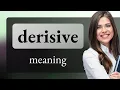 Derisive meaning of DERISIVE