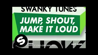 swanky tunes jump shout make it loud original mix