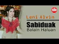 Download Lagu LENI ALVIN, SABIDUAK BALAIN HALUAN, DANGDUT MINANG(Official MV)