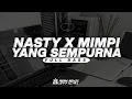 Download Lagu DJ NASTY GIRL X MIMPI YANG SEMPURNA FULL BASS