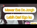 Download Lagu (Lirik) Lebih Dari Ego ku - Mawar Eva De Jongh