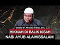 HIKMAH DI BALIK KISAH NABI AYUB ALAIHISSALAM - Ustadz Dr. Firanda Andirja, M.A.