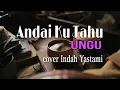 Download Lagu ANDAI KU TAHU - UNGU ( cover Indah Yastami Live )