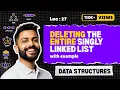 Lec-27 Deleting Entire Linked List Single Linked List Data Structure