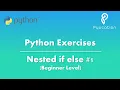 Python Exercises Nested If-Else Statements Beginner