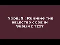 NodeJS Running the selected code in Sublime Text