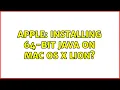 Apple Installing 64-bit java on Mac OS X Lion 3 Solutions