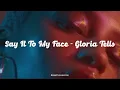 Download Lagu Say It To My Face - Gloria Tells (Lyrics)