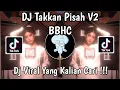 Download Lagu DJ TAKKAN PISAH V2 BBHC | DJ JANGAN KAU PERGI TINGGALKAN AKU VIRAL TIKTOK TERBARU 2025 !