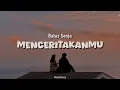 Batas Senja - Menceritakanmu (Lirik)