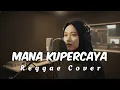 Lagu MANA KUPERCAYA - HANA PERTIWI • Cover Reggae • Siska Vibes